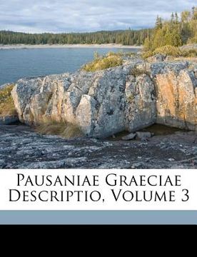 portada Pausaniae Graeciae Descriptio, Volume 3 (en Latin)