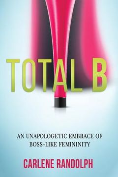 portada Total B: An Unapologetic Embrace of Boss-Like Femininity (en Inglés)