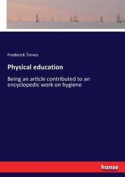 portada Physical education: Being an article contributed to an encyclopedic work on hygiene (in English)