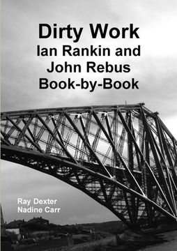portada Dirty Work: Ian Rankin and John Rebus Book-By-Book (in English)