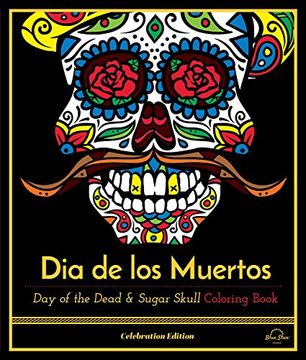 portada Dia De Los Muertos: Day of the Dead and Sugar Skull Coloring Book, Celebration Edition