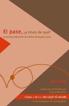 portada El Pase,¿ A Título de Qué? La Tercera Proposición de Octubre de Jacques Lacan (in Spanish)