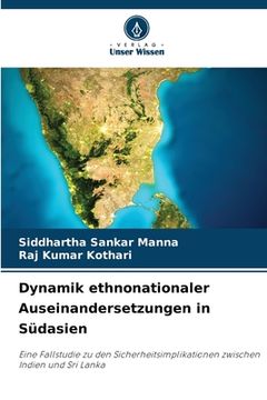 portada Dynamik ethnonationaler Auseinandersetzungen in Südasien (en Alemán)