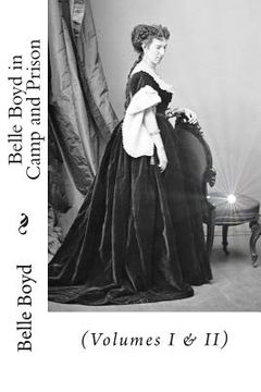 portada Belle Boyd in Camp and Prison: (Volumes I & II) (en Inglés)