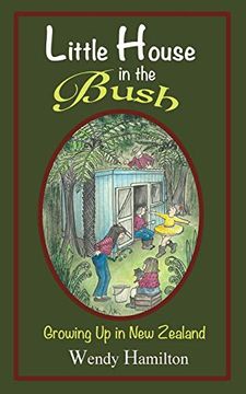 portada Little House in the Bush: Growing up in new Zealand (en Inglés)