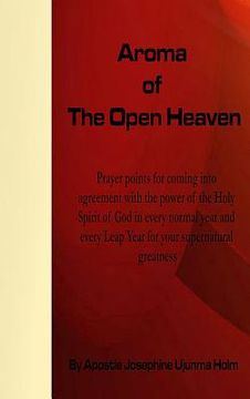 portada Aroma of the Open Heaven: Prayer points for coming into agreement with the power of the Holy Spirit (en Inglés)