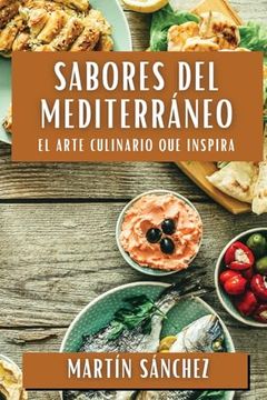 portada Sabores del Mediterráneo: El Arte Culinario que Inspira
