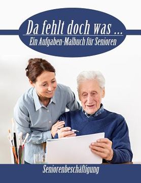 portada Da fehlt doch was ...: Ein Aufgaben Malbuch für Senioren (en Alemán)