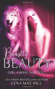 portada Beastly Beauty: A Modern Fairy Tale (Girl Among Wolves) (en Inglés)