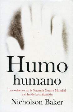 portada Humo Humano: Los Orígenes de la Segunda Guerra Mundial y el fin de la Civilización (Debate) (in Spanish)