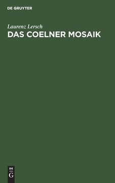 portada Das Coelner Mosaik: Programm Zu Winckelmanns Geburtstage Am 9. December 1845 (en Alemán)