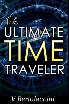 portada The Ultimate Time Traveler (in English)