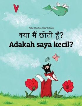portada Kya maim choti hum? Adakah saya kecil?: Hindi-Malay (Bahasa Melayu): Children's Picture Book (Bilingual Edition)