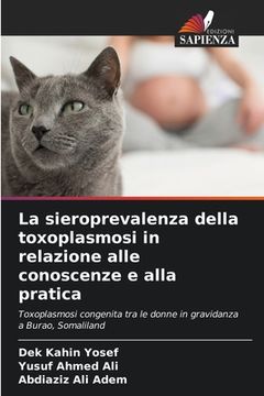 portada La sieroprevalenza della toxoplasmosi in relazione alle conoscenze e alla pratica (in Italian)