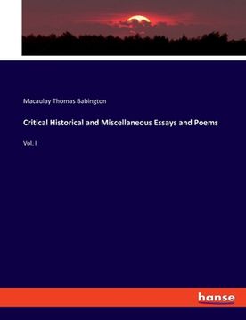 portada Critical Historical and Miscellaneous Essays and Poems: Vol. I (en Inglés)