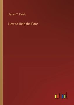 portada How to Help the Poor (en Inglés)