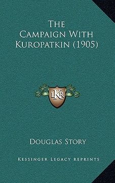portada The Campaign With Kuropatkin (1905) (en Inglés)