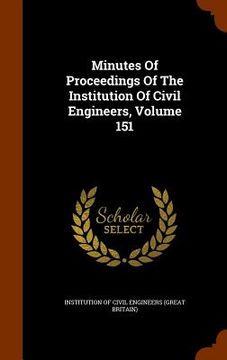 portada Minutes Of Proceedings Of The Institution Of Civil Engineers, Volume 151 (in English)