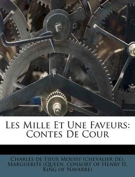 portada Les Mille Et Une Faveurs: Contes de Cour (en Francés)