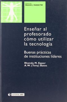 portada Enseñar al Profesorado Cómo Usar la Tecnología: Buenas Prácticas de Instituciones Líderes (in Spanish)