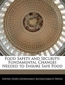 portada food safety and security: fundamental changes needed to ensure safe food (en Inglés)