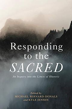 portada Responding to the Sacred: An Inquiry Into the Limits of Rhetoric (in English)