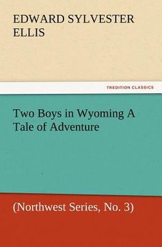 portada two boys in wyoming a tale of adventure (northwest series, no. 3) (en Inglés)