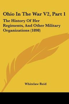 portada ohio in the war v2, part 1: the history of her regiments, and other military organizations (1898)