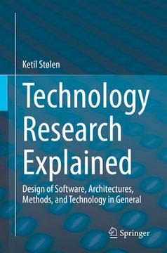 portada Technology Research Explained: Design of Software, Architectures, Methods, and Technology in General