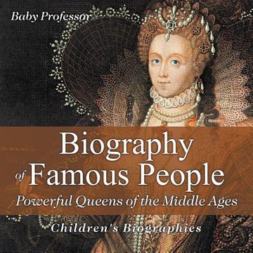 portada Biography of Famous People - Powerful Queens of the Middle Ages Children's Biographies
