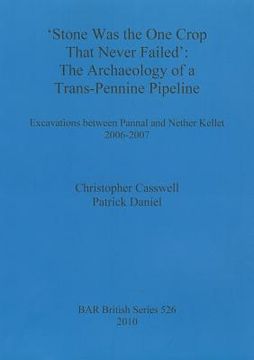 portada stone was the one crop that never failed: the archaeology of a trans-pennine pipeline. excavations between pannal and nether kellet 2006-2007 (in English)
