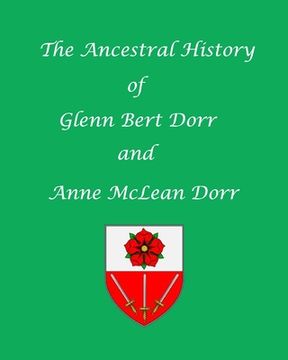 portada The Ancestral History of Glenn Bert Dorr and Anne McLean Dorr (en Inglés)
