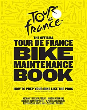 portada The Official Tour de France Bike Maintenance Book: How to Prep Your Bike Like the Pros (en Inglés)