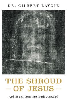 portada The Shroud of Jesus: And the Sign John Ingeniously Concealed (en Inglés)