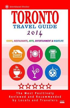 portada Toronto Travel Guide 2014: Shops, Restaurants, Arts, Entertainment and Nightlife in Toronto, Canada (City Travel Guide 2014)