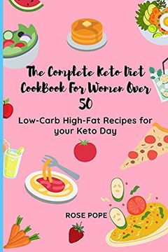 portada The Complete Keto Diet Cookbook for Women Over 50: Low-Carb High-Fat Recipes for Your Keto day (in English)