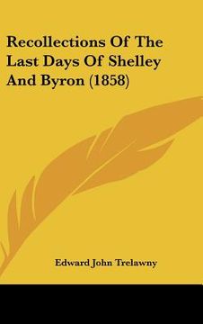 portada recollections of the last days of shelley and byron (1858) (en Inglés)