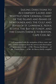 portada Sailing Directions to Accompany Laurie and Whittle's New General Chart of the Island and Banks of Newfoundland, the Gulf and River of St. Lawrence, No (en Inglés)