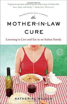 portada The Mother-In-Law Cure: Learning to Live and eat in an Italian Family (in English)