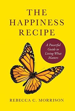portada The Happiness Recipe: A Powerful Guide to Living What Matters (en Inglés)