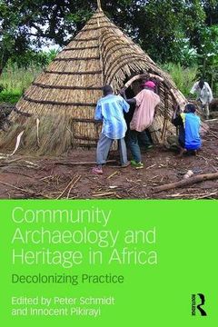 portada Community Archaeology and Heritage in Africa: Decolonizing Practice