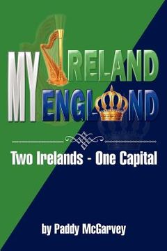 portada my ireland my england: an amazing life an astounding solution (in English)