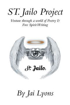 portada St. Jailo Project: Venture Through a World of Poetry & Free Spirit Writing (en Inglés)