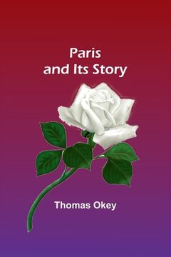 portada Paris and Its Story (en Inglés)
