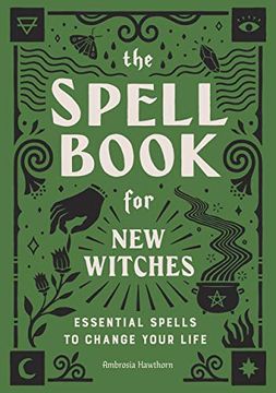 portada The Spell Book for new Witches: Essential Spells to Change Your Life (in English)