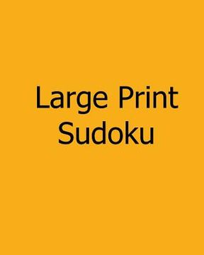 portada Large Print Sudoku: Easy to Moderate: Enjoyable, Large Grid Puzzles (in English)