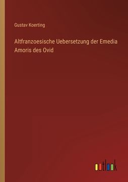 portada Altfranzoesische Uebersetzung der Emedia Amoris des Ovid (en Alemán)