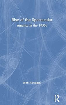 portada Rise of the Spectacular: America in the 1950S (in English)