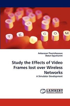 portada study the effects of video frames lost over wireless networks (en Inglés)