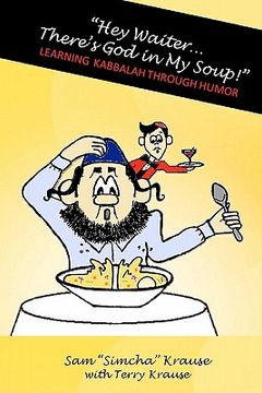 portada "Hey Waiter...There's God in My Soup!": Learning Kabbalah Through Humor (en Inglés)